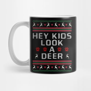 Hey Kids Look A Deer ugly Christmas sweater style Mug